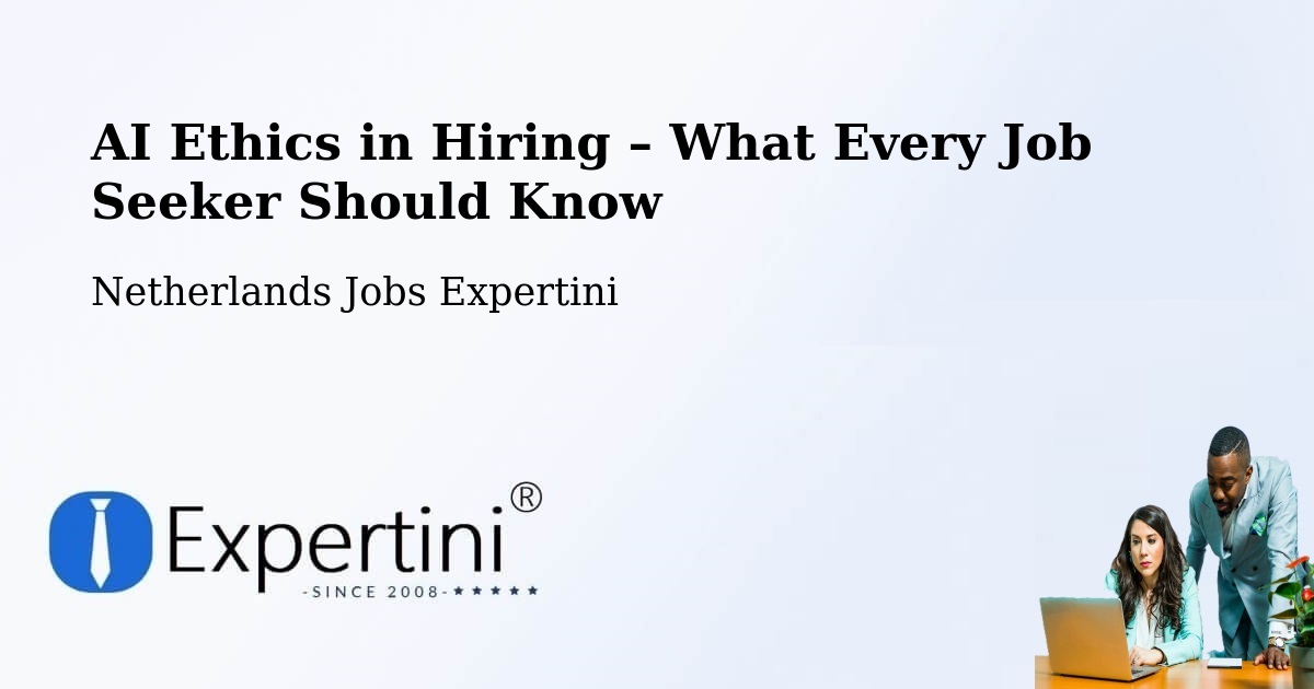 AI Ethics in Recruitment & Hiring – Maarn - Maarn, Netherlands Jobs Expertini
