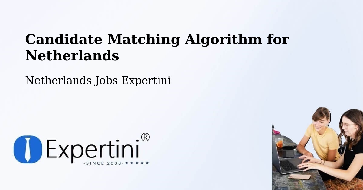 Candidate Matching Algorithm Overview – Maarn - Netherlands Jobs Expertini