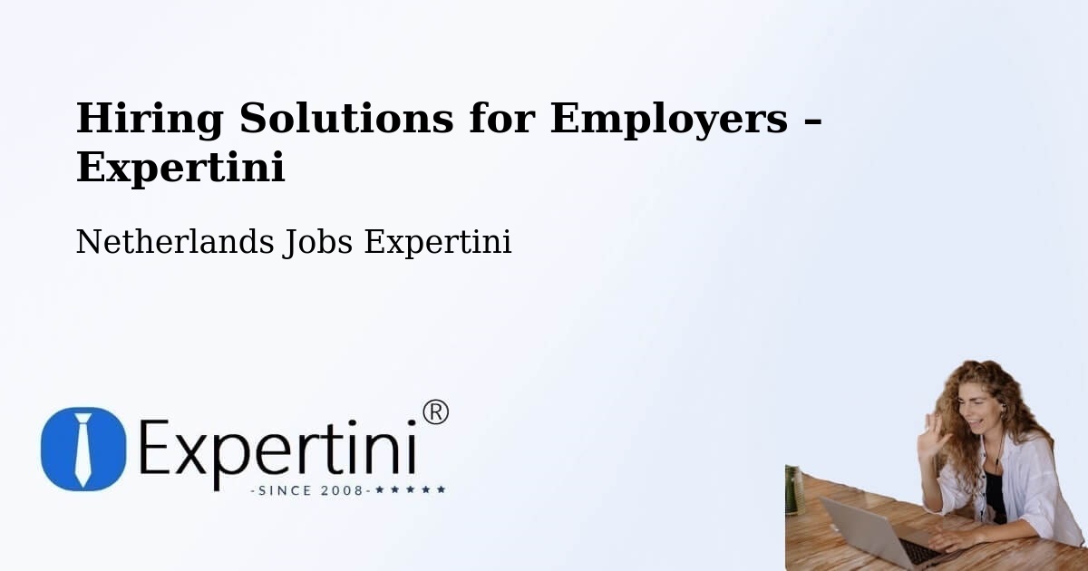 Hiring Solutions for Employers in Maarn - Maarn, Netherlands Jobs Expertini